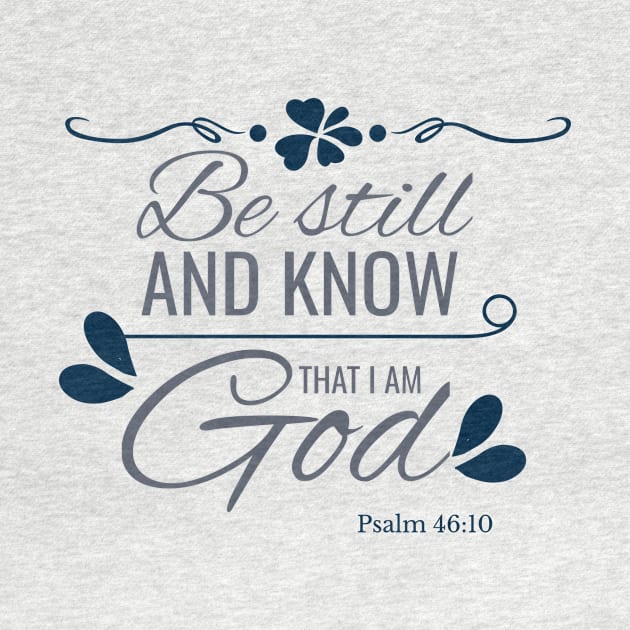 Bible Verse - Know I Am God Christian Psalm 46-10 by Foxxy Merch